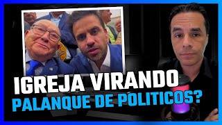 IGREJA ESTÁ VIRANDO PALANQUE?