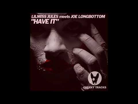 Joe Longbottom, Lilmiss Jules - Have It (Original Mix) [Cheeky Tracks]