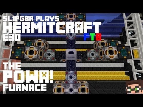HermitCraft FTB S2E30 - The POWA! Furnace ( Minecraft Feed The Beast Let's Play )