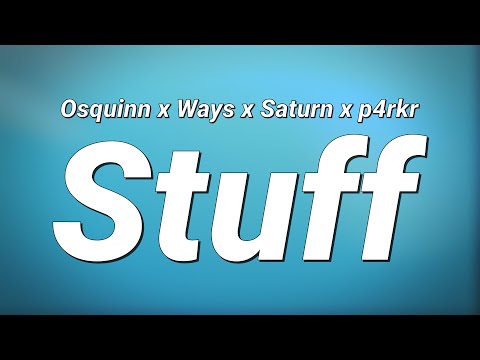 Osquinn x Ways x Saturn x p4rkr - Stuff (Lyrics)