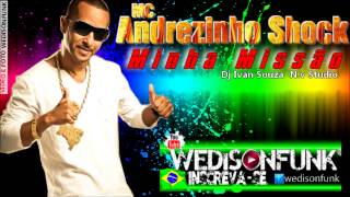 Mc Andrezinho Shock - Minha Missão ( Dj Ivan Souza )  Audio Oficial