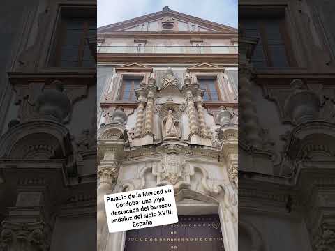 JOYA DESTACADA DEL BARROCO ANDALUZ DEL SIGLO XVIII: PALACIO DE LA MERCED EN CÓRDOBA. España.
