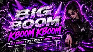 Download lagu DJ BIG BOOM KBOOM KBOOM DJ REMIX FULL BASS SOUND VIRAL TIKTOK TERBARU 2026 BY DJ ILHAM mp3 Download lagu DJ BIG BOOM KBOOM KBOOM DJ REMIX FULL BASS SOUND VIRAL TIKTOK TERBARU 2026 BY DJ ILHAM mp3