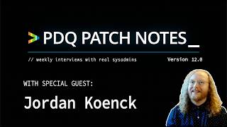 How to Survive Being an IT Generalist (And Why It Pays Off) | PDQ Patch Notes Ver. 12