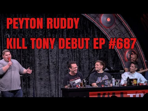 Kill Tony Debut! Peyton Ruddy Ep. #687 w/ Chris Distefano and Joe DeRosa