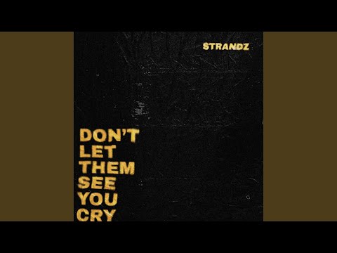 Don't Let Them See You Cry