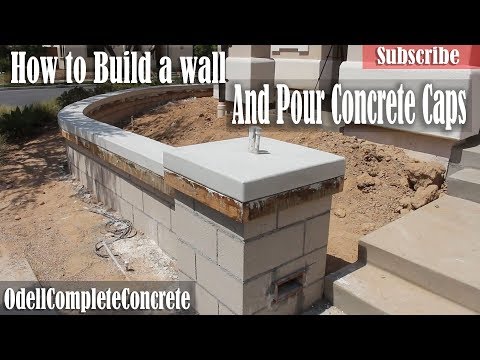 How to Build a Wall and Pour in Place Concrete Caps For Wall Video