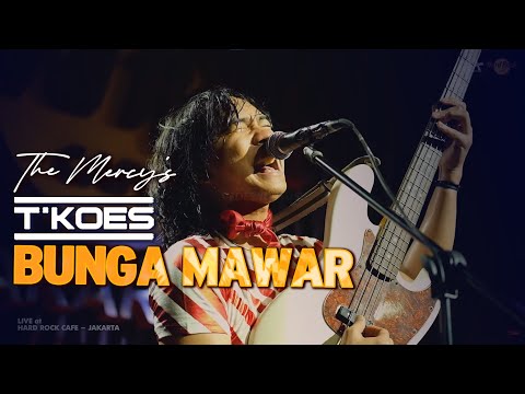 [T'KOES] LIVE @HARD ROCK CAFE JAKARTA - BUNGA MAWAR (The Mercy's)