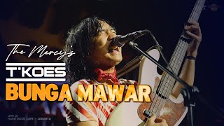Download lagu [T'KOES] LIVE @HARD ROCK CAFE JAKARTA - BUNGA MAWAR (The Mercy's) mp3
