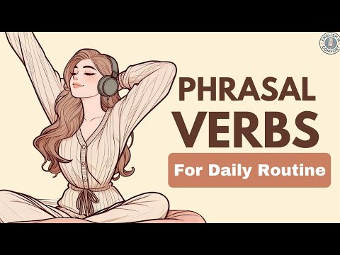 Phrasal Verbs for Talking About Your Daily Routine | English Podcast for Learning English 