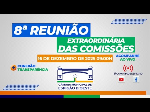 8ª REUNIÃO EXTRAORDINÁRIA DAS COMISSÕES 16 DE DEZEMBRO 2025
