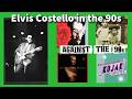 Elvis Costello in the ’90s Was Better Than You Remember || Against The 90s