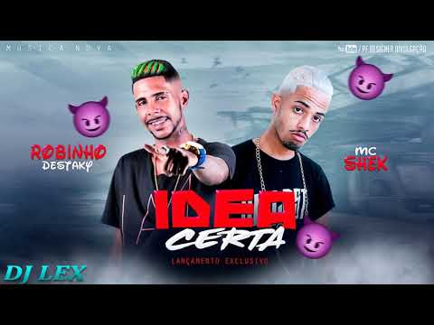 ROBINHO DESTAKY & MC SHEK - IDEA CERTA (MÚSICA NOVA)