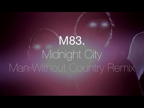 M83 - Midnight City (Man Without Country Remix)