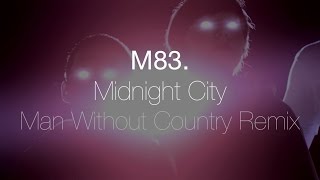 M83 - Midnight City (Man Without Country Remix)