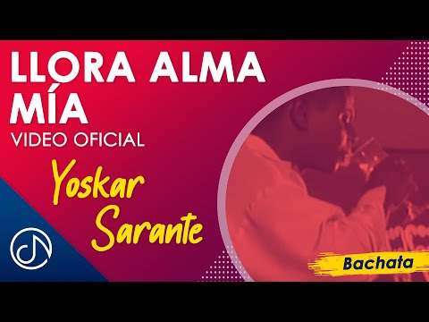 Llora Alma MÍA 💔 - Yoskar Sarante [Video Oficial]