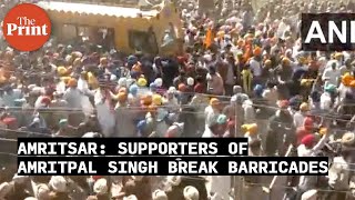 Supporters of 'Waris Punjab De' Chief Amritpal Singh break through police barricades