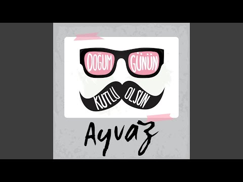 Doğum Günün Kutlu Olsun Ayvaz