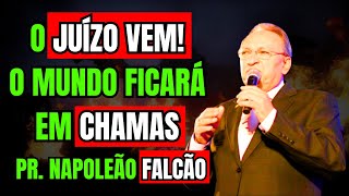 🔥 Profecia Impactante: O Mundo em Chamas! | Pr. Napoleão Falcão