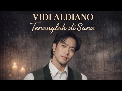 TENANGLAH DISANA - VIDI ALDIANO | LAGU TERAKHIR VIDI ALDIANO