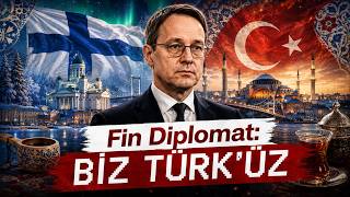 Finler Türk mü? Fin Diplomat: Biz Kardeşiz!