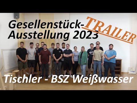 #trailer Tischler Gesellenstückausstellung 2023 - BSZ Weißwasser
