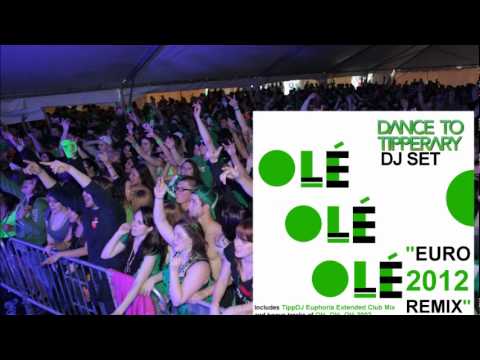 Dance To Tipperary - Olé, Olé, Olé (Euro 2012 Remix) - Tipp DJ Euphoria Extended Club Mix - (Audio)