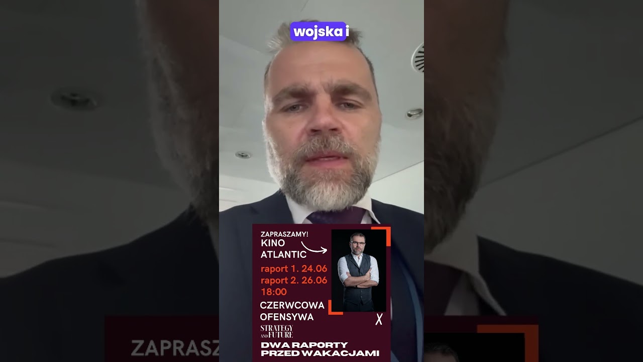 Jacek Bartosiak | Czerwcowa ofensywa raportowa Strategy&Future – dwa raporty przed wakacjami
