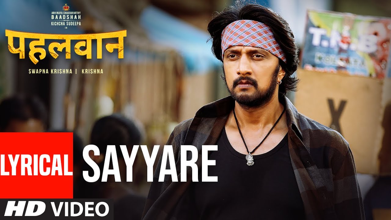 Saiyaare Lyrics  | Pailwaan (Hindi) | Aakanksha Singh | Armaan Malik | Arjun Janya