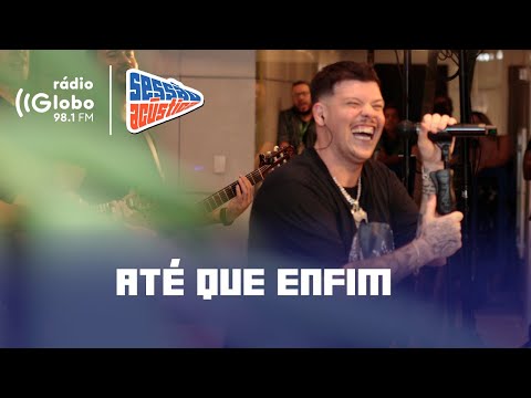 Até Que Enfim - Sessão Acústica Com Ferrugem | Rádio Globo