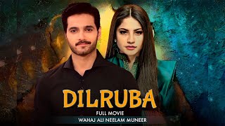 Dilruba (دل روبا) | Full Movie | Wahaj Ali, Neelam Muneer, Minal Khan | True Love Story | C4B1G