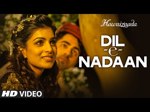 Official: 'Dil-e-Nadaan' Video Song | Ayushmann Khurrana, Shweta Subram | Hawaizaada | T-Series