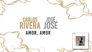Carlos Rivera, José José - Amor, Amor (Letra)