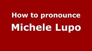 How to pronounce Michele Lupo