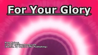 For Your Glory - Matt Maher - Lyrics