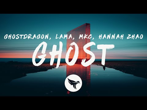 GhostDragon - ghost (Lyrics) ft. Hannah Zhao, with lama & MKC