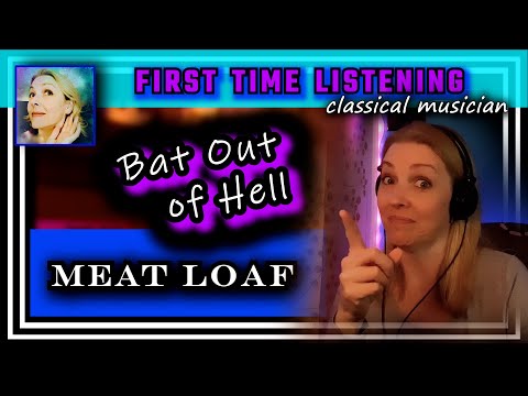 Classical musician reacts -- BAT OUT OF HELL -- Meat Loaf -- FIRST TIME LISTENING *epic!!*