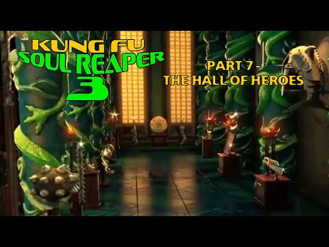 "Kung Fu Soul Reaper 3" Part 7 - The Hall of Heroes