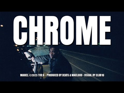 Maikel – CHROME (OFFICIAL VIDEO)
