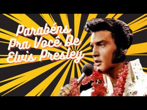 Parabéns Pra Você De Elvis Presley - Happy birthday to you From Elvis Presley