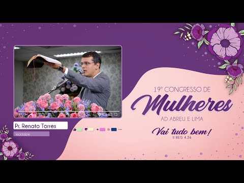 Pr. Renato Torres - 19º Congresso de Mulheres - Ieadalpe - 26/07/2023 - (Manhã).
