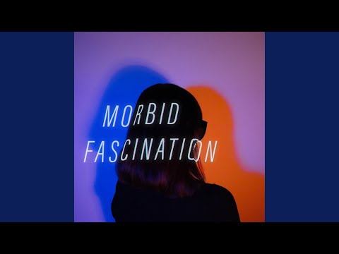 Video thumbnail for MORBID FASCINATION