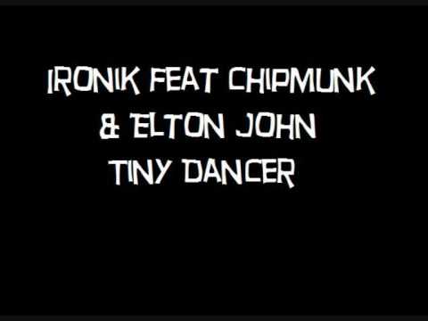 Ironik ft Chipmunk & Elton John-Tiny Dancer