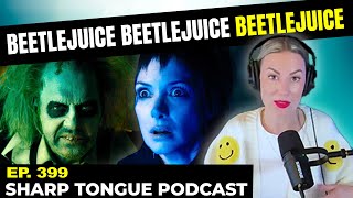 BeetleJuice BeetleJuice BeetleJuice | Jessimae Peluso | Sharp Tongue Podcast Ep. 399