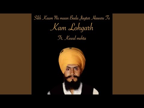 Sikh Kaum Nu Maan Bada Jagtar Haware Te (feat. Kewal Mehta)
