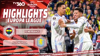 HIGHLIGHTS FENERBAHCE VS ASTON VILLA: DẤU SON MANG TÊN SANCHO, VILLA GIÀNH VÉ TRỰC TIẾP | UEL 25/26