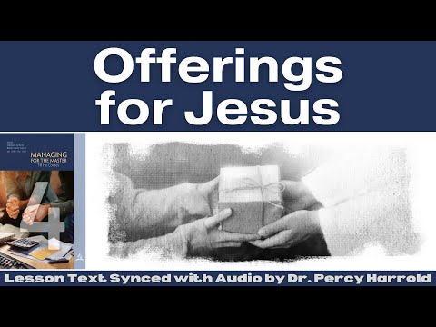 2023 Q1 Lesson 04 – Offerings for Jesus – Audio by Percy Harrold