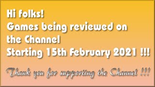 Hi folks! The Games being covered on the Channel starting 15th February 2021 are.