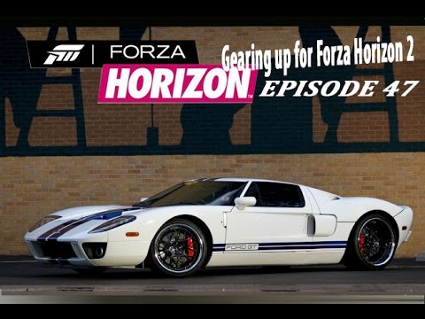Forza Horizon | Gearing up for Forza Horizon 2, Episode 47 | 2005 Ford GT