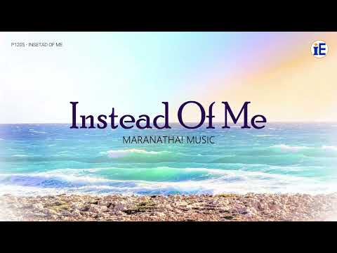 Instead Of Me by Maranatha! Music - Lyrics Video